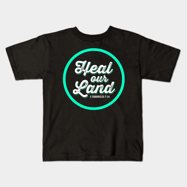 Heal our Land, 2 Chronicles 7:14 Kids T-Shirt by societee28